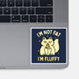 I'm Not Fat I'm Fluffy-None-Glossy-Sticker-brunopires