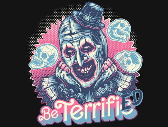 Be Terrified