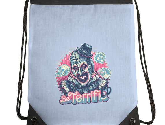 Be Terrified