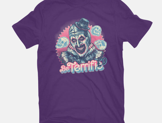 Be Terrified