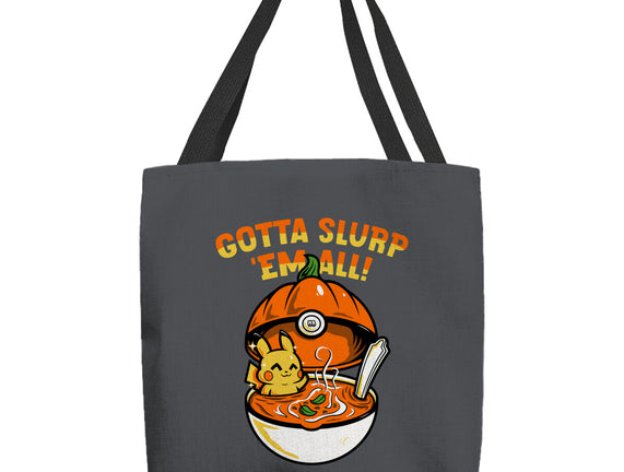 Gotta Slurp Em All