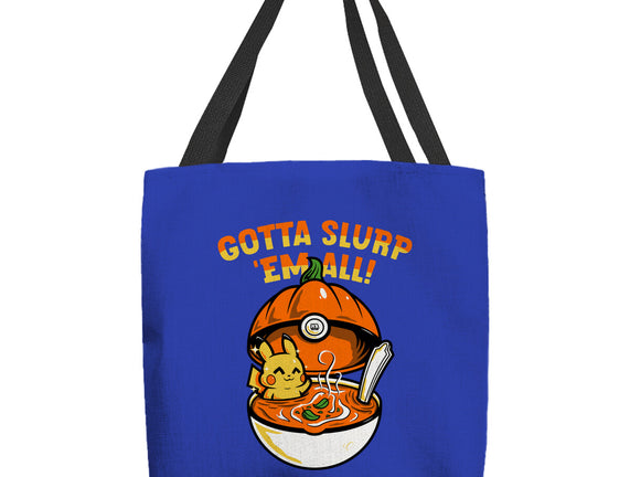 Gotta Slurp Em All