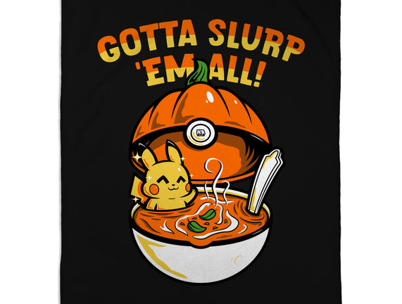 Gotta Slurp Em All