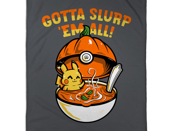 Gotta Slurp Em All