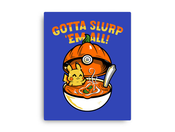 Gotta Slurp Em All