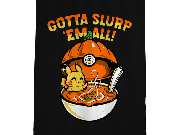 Gotta Slurp Em All