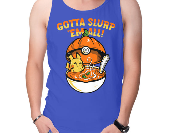 Gotta Slurp Em All