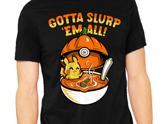 Gotta Slurp Em All