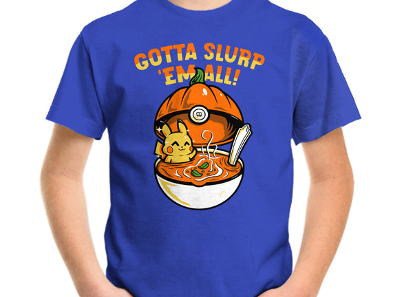 Gotta Slurp Em All