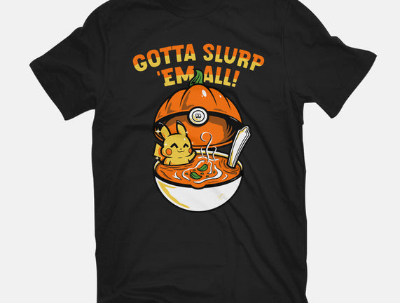 Gotta Slurp Em All