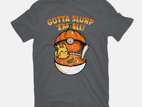 Gotta Slurp Em All
