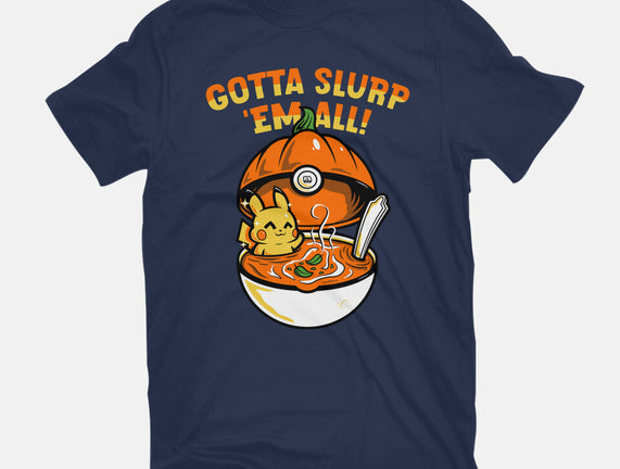 Gotta Slurp Em All