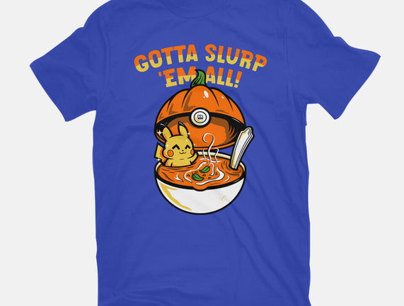 Gotta Slurp Em All