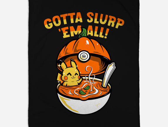 Gotta Slurp Em All