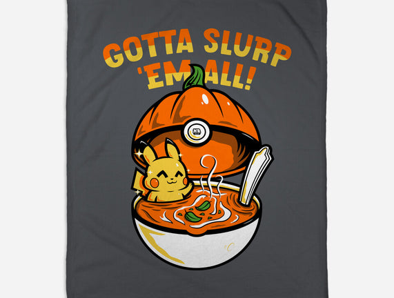 Gotta Slurp Em All