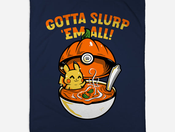Gotta Slurp Em All