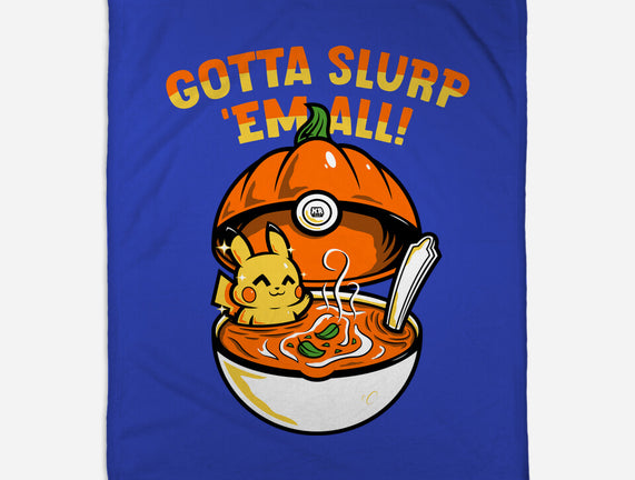 Gotta Slurp Em All