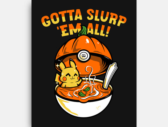 Gotta Slurp Em All
