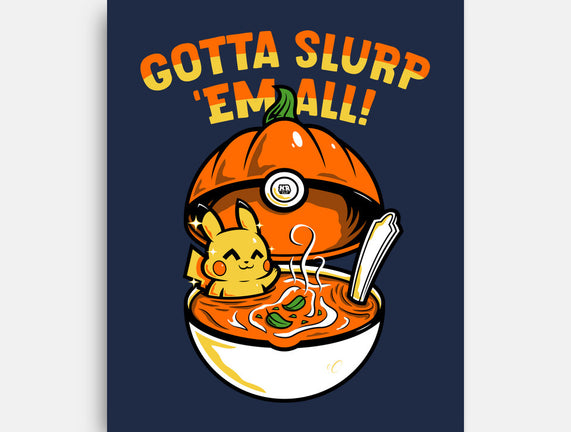 Gotta Slurp Em All