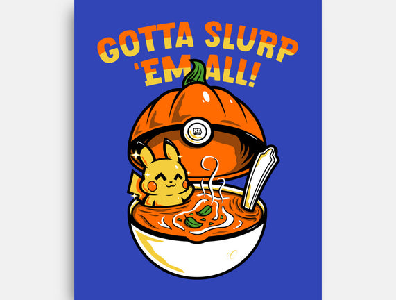 Gotta Slurp Em All
