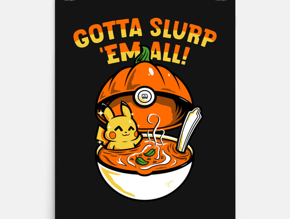 Gotta Slurp Em All