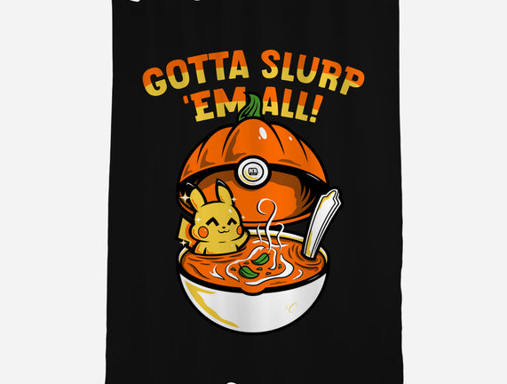 Gotta Slurp Em All