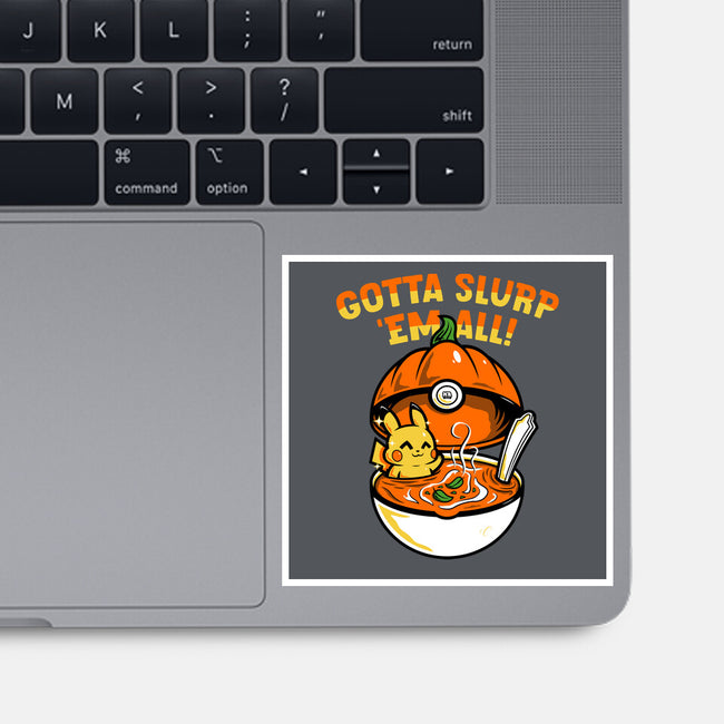 Gotta Slurp Em All-None-Glossy-Sticker-krisren28