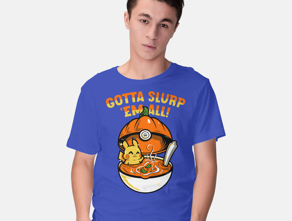 Gotta Slurp Em All