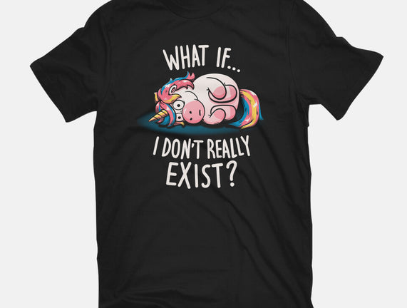 What If I Don't Exist