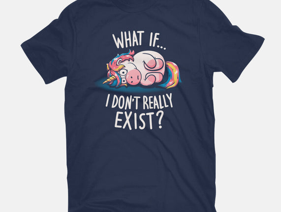 What If I Don't Exist