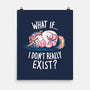 What If I Don't Exist-None-Matte-Poster-koalastudio