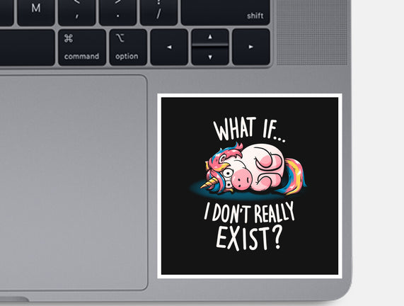 What If I Don't Exist