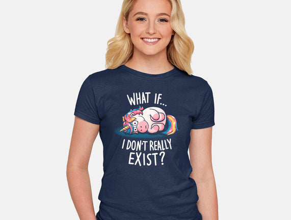 What If I Don't Exist