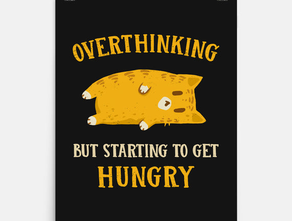 Overthinking But Getting Hungry
