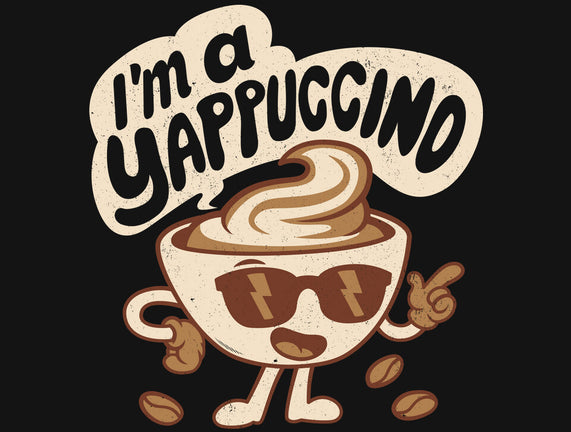 I'm A Yappuccino