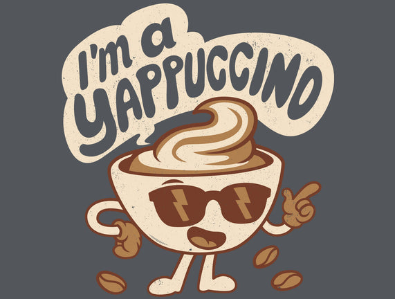 I'm A Yappuccino