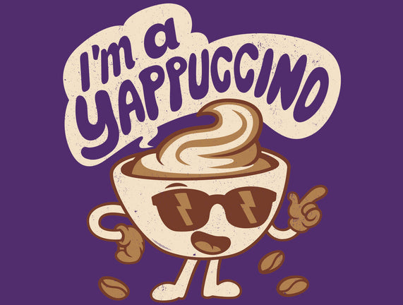 I'm A Yappuccino