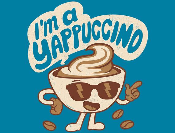 I'm A Yappuccino