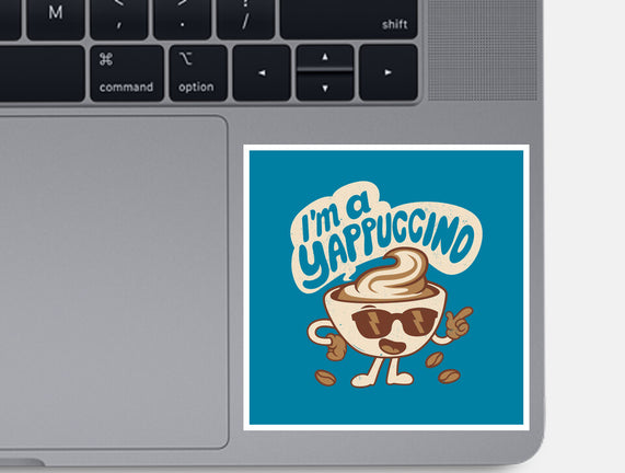 I'm A Yappuccino