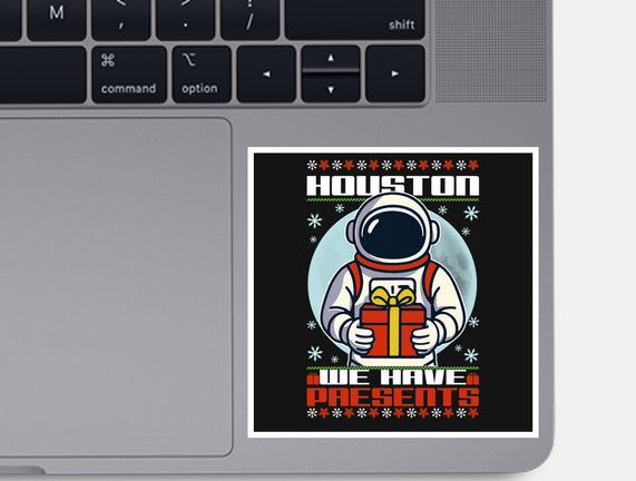 Houston We Have Presents