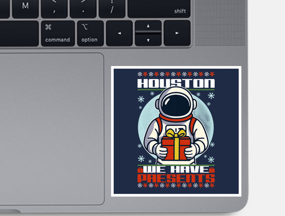 Houston We Have Presents