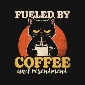 Fueled By Coffee And Resentment