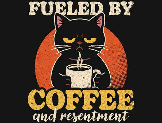 Fueled By Coffee And Resentment
