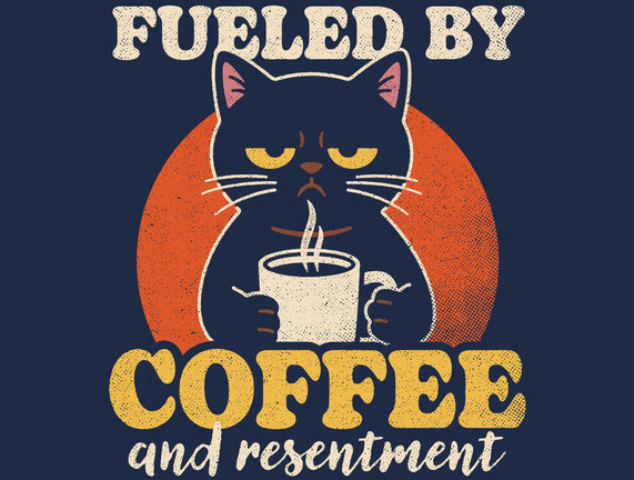 Fueled By Coffee And Resentment