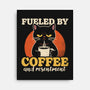 Fueled By Coffee And Resentment-None-Stretched-Canvas-Popnotic
