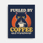 Fueled By Coffee And Resentment-None-Stretched-Canvas-Popnotic