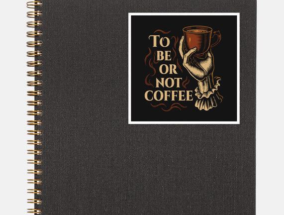 To Be Or Not Coffee