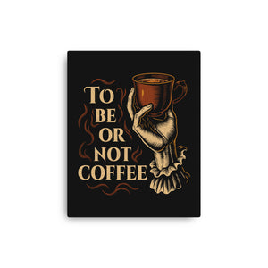 To Be Or Not Coffee