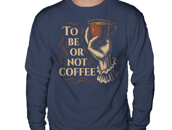 To Be Or Not Coffee