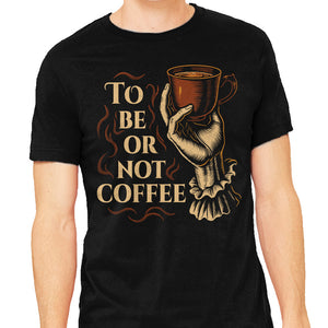 To Be Or Not Coffee